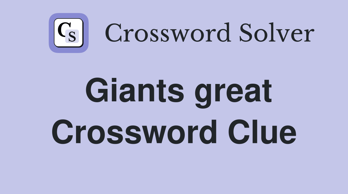 Giants great Crossword Clue Answers Crossword Solver